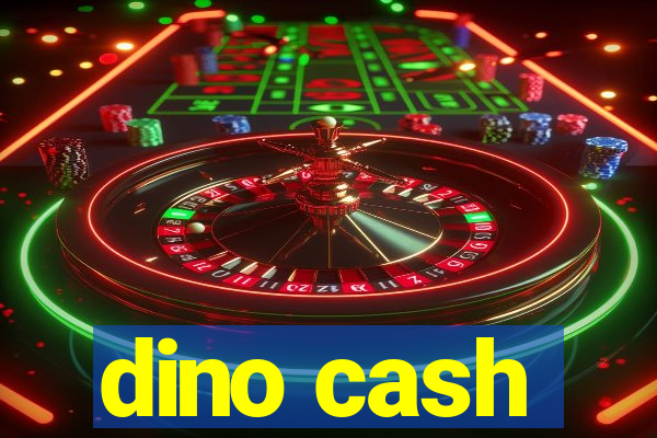 dino cash